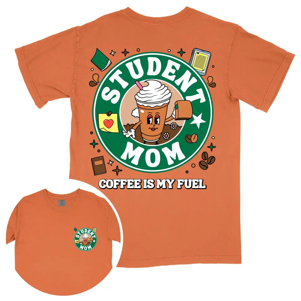 Custom Coffee Student Mom Shirt